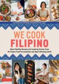 We Cook Filipino: Heart-Healthy Recipes and Inspiring Stories from 36 Filipino Food Personalities and Award-Winning Chefs - Jacqueline Chio-Lauri (Compiler)