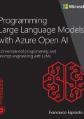 Programming Large Language Models with Azure Open AI: Conversational programming a...