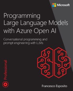 Programming Large Language Models with Azure Open AI: Conversational programming a…