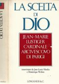 AA.VV -  Jean-Marie Lustiger - La Scelta Di Dio. Jean-Marie Lustiger interviste di Jean-Louis Missika e Dominique Wolton (1988) Pdf