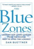 The Blue Zones, Second Edition: 9 Lessons for Living Longer From the People Who've...