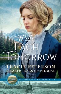 With Each Tomorrow (The Jewels of Kalispell Book #2) – Tracie Peterson