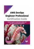 Sumit Kapoor - AWS DevOps Engineer Professional Certification Guide: Hands-on Guid...