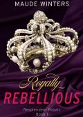 Maude Winters, Daniel Flaspohler (Editor) - Royally Rebellious