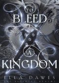 To Bleed A Kingdom - Ella Dawes