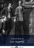 Guy Boothby - Delphi Collected Works of Guy Boothby (Illustrated)