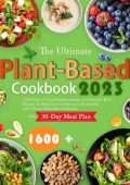The Ultimate Plant Based Cookbook for Beginners: 125 Simple & Nutritious Plant Bas...