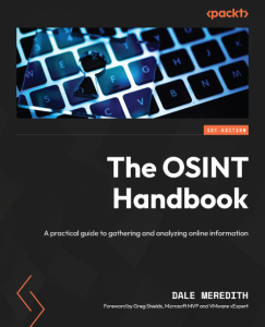Dale Meredith, Greg Shields (Foreword by) – The OSINT Handbook: A practical guide …