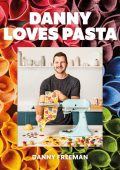 Danny Loves Pasta: 75+ fun and colorful pasta shapes, patterns, sauces, and more - Danny Freeman
