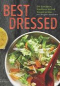 Best Dressed: 50 Recipes, Endless Salad Inspiration - Dawn Yanagihara