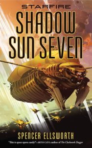 Starfire: Shadow Sun Seven – Spencer Ellsworth