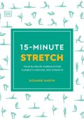 15-Minute Stretch: Four 15-Minute Workouts For Flexibility
