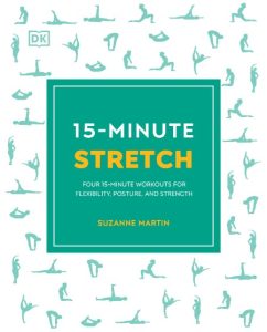 15-Minute Stretch: Four 15-Minute Workouts For Flexibility