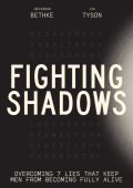 Fighting Shadows: Overcoming 7 Lies That Keep Men From Becoming Fully Alive - Jefferson Bethke