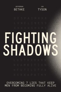 Fighting Shadows: Overcoming 7 Lies That Keep Men From Becoming Fully Alive – Jefferson Bethke