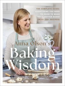 Anna Olson’s Baking Wisdom: The Complete Guide: Everything You Need to Know to Mak…