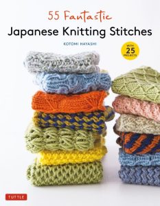 55 Fantastic Japanese Knitting Stitches: (Includes 25 Projects) – Kotomi Hayashi
