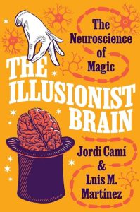 The Illusionist Brain: The Neuroscience of Magic – Jordi Camí