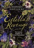Estella's Revenge: The Fearless Daughter of Great Expectations - Barbara Havelocke
