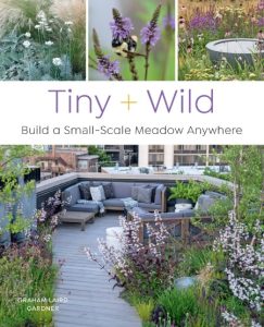 Tiny and Wild: Build a Small-Scale Meadow Anywhere – Graham Laird Gardner