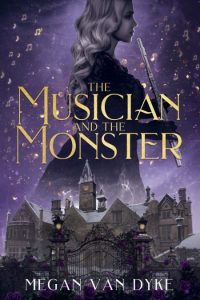 Megan Van Dyke – The Musician and the Monster: A gothic Beauty and the Beast retel…