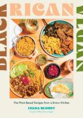 Black Rican Vegan: Fire Plant-Based Recipes from a Bronx Kitchen - Lyana Blount
