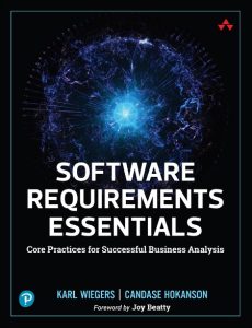 Karl Wiegers, Candase Hokanson – Software Requirements Essentials: Core Practices …