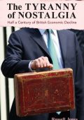 Russell Jones - The Tyranny of Nostalgia: Half a Century of British Economic Decline