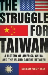 The Struggle for Taiwan: A History of America, China, and the Island Caught Betwee…
