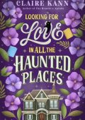 Looking for Love in All the Haunted Places - Claire Kann