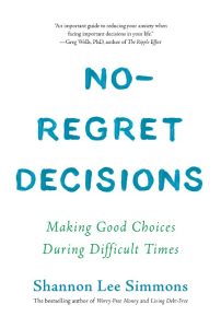 No-Regret Decisions: Making Good Choices During Difficult Times – Shannon Lee Simmons