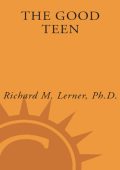 Good Teen: Rescuing Adolescence from the Myths of the Storm and Stress Years - Ric...