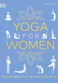 Yoga for Women: Wellness and Vitality at Every Stage of Life - Shakta Khalsa
