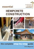 Essential Hempcrete Construction: The Complete Step-by-Step Guide - Chris Magwood
