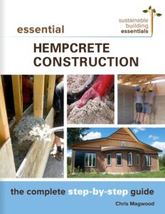 Essential Hempcrete Construction: The Complete Step-by-Step Guide – Chris Magwood