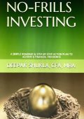 No-Frills Investing: A Simple Roadmap & Step-By-Step Action Plan To Achieve Financial Freedom - Deepak Shukla