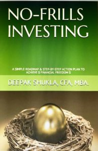 No-Frills Investing: A Simple Roadmap & Step-By-Step Action Plan To Achieve Financial Freedom – Deepak Shukla