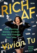 Rich AF: The Winning Money Mindset That Will Change Your Life - Vivian Tu