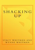 Shacking Up: The Smart Girl's Guide To Living In Sin Without Getting Burned - Stac...