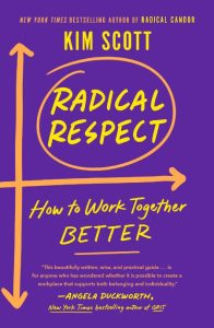 Radical Respect: How to Work Together Better – Kim Scott