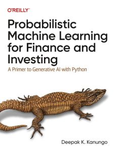Probabilistic Machine Learning for Finance and Investing: A Primer to Generative A…