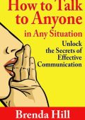 How to Talk to Anyone In Any Situation: Unlock the Secrets of Effective Communicat...