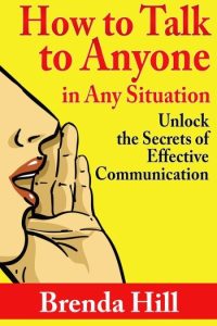 How to Talk to Anyone In Any Situation: Unlock the Secrets of Effective Communicat…