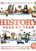 History Year by Year: The History of the World, from the Stone Age to the Digital Age - DK