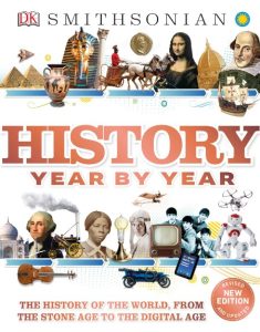 History Year by Year: The History of the World, from the Stone Age to the Digital Age – DK