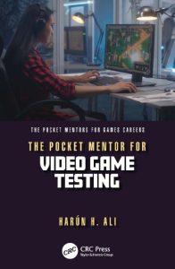 The Pocket Mentor for Video Game Testing – Harun H. Ali