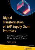 Digital Transformation of SAP Supply Chain Processes: Build Mobile Apps Using SAP ...