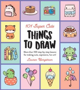 Lauren Bergstrom – 101 Super Cute Things to Draw: More than 100 step-by-step lesso…