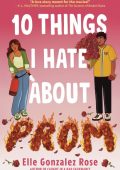 10 Things I Hate About Prom - Elle Gonzalez Rose