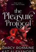 The Pleasure Protocol: A Scorching Billionaire Romance - Darcy Romaine